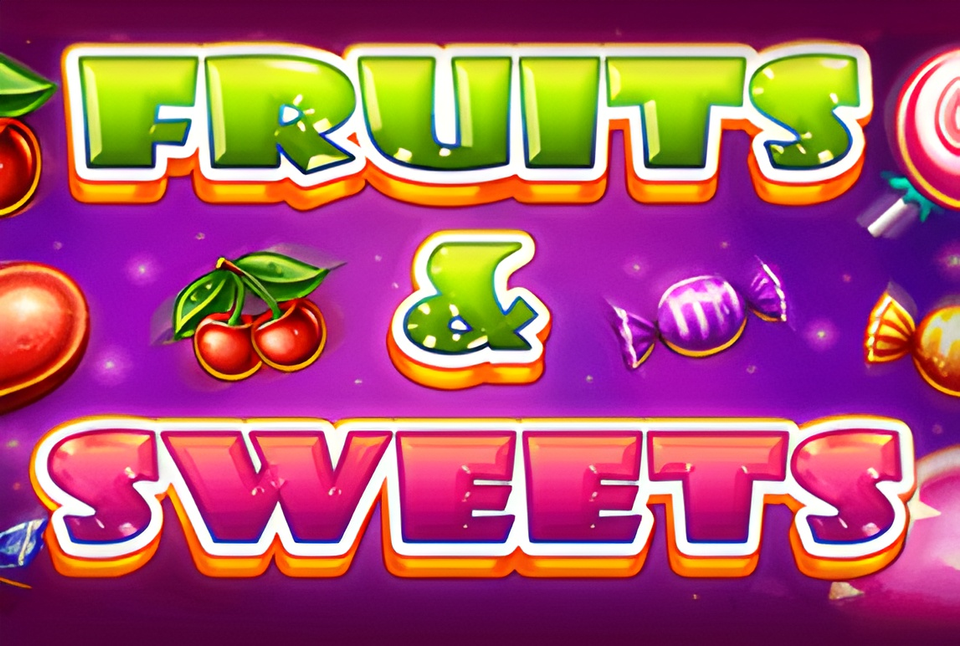 Fruits and Sweets