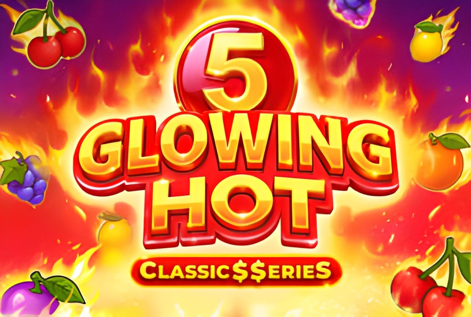 Glowing Hot 5:Classic$$erieS
